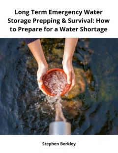 Книга Long Term Emergency Water Storage Prepping & Survival: How to Prepare for a Water Shortage на ReadRate.com книга Long Term Emergency Water Storage Prepping & Survival: How to Prepare for a Water Shortage
