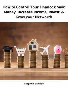 Книга How to Control Your Finances: Save Money, Increase Income, Invest, & Grow your Networth на ReadRate.com книга How to Control Your Finances: Save Money, Increase Income, Invest, & Grow your Networth