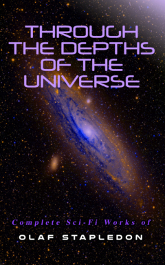 Книга Through the Depths of the Universe: Complete Sci-Fi Works of Olaf Stapledon на ReadRate.com книга Through the Depths of the Universe: Complete Sci-Fi Works of Olaf Stapledon
