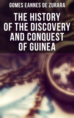 Книга The History of the Discovery and Conquest of Guinea на ReadRate.com книга The History of the Discovery and Conquest of Guinea