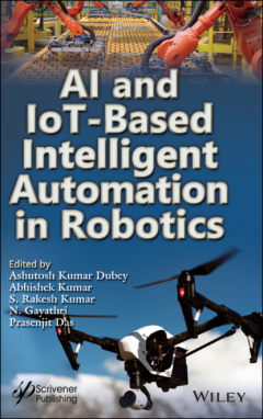 Книга AI and IoT-Based Intelligent Automation in Robotics на ReadRate.com книга AI and IoT-Based Intelligent Automation in Robotics