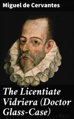 Книга The Licentiate Vidriera (Doctor Glass-Case) на ReadRate.com книга The Licentiate Vidriera (Doctor Glass-Case)