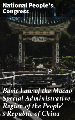 Книга Basic Law of the Macao Special Administrative Region of the People' s Republic of China на ReadRate.com книга Basic Law of the Macao Special Administrative Region of the People' s Republic of China