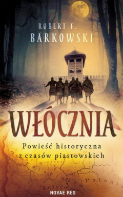 книга Wł?cznia. Powieść historyczna z czas?w piastowskich