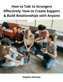 Книга How to Talk to Strangers Effectively: How to Create Rapport & Build Relationships with Anyone на ReadRate.com книга How to Talk to Strangers Effectively: How to Create Rapport & Build Relationships with Anyone