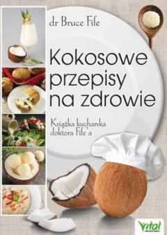 Книга Kokosowe przepisy na zdrowie. Książka kucharska doktora Fife'a на ReadRate.com книга Kokosowe przepisy na zdrowie. Książka kucharska doktora Fife'a