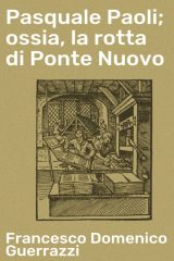 книга Pasquale Paoli; ossia, la rotta di Ponte Nuovo