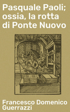 Книга Pasquale Paoli; ossia, la rotta di Ponte Nuovo на ReadRate.com книга Pasquale Paoli; ossia, la rotta di Ponte Nuovo