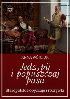 Книга Jedz, pij i popuszczaj pasa. Staropolskie obyczaje i rozrywki на ReadRate.com книга Jedz, pij i popuszczaj pasa. Staropolskie obyczaje i rozrywki
