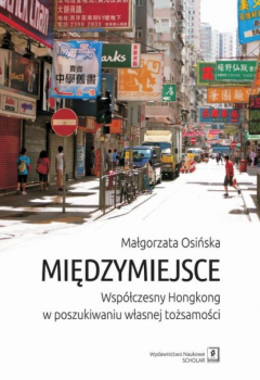 Книга Międzymiejsce. Wsp?łczesny Hongkong w poszukiwaniu własnej tożsamości на ReadRate.com книга Międzymiejsce. Wsp?łczesny Hongkong w poszukiwaniu własnej tożsamości