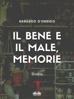 Книга Il Bene E Il Male, Memorie на ReadRate.com книга Il Bene E Il Male, Memorie