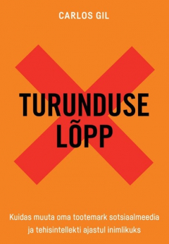 Книга Turunduse l?pp. Kuidas muuta oma tootemark sotsiaalmeedia ja tehisintellekti ajastul inimlikuks на ReadRate.com книга Turunduse l?pp. Kuidas muuta oma tootemark sotsiaalmeedia ja tehisintellekti ajastul inimlikuks