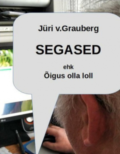 Книга Segased ehk ?igus olla loll на ReadRate.com книга Segased ehk ?igus olla loll