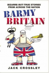 книга Barmy Britain - Bizarre and True Stories From Across the Nation