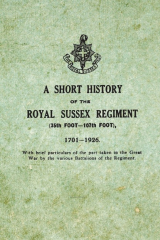 книга A Short History on the Royal Sussex Regiment From 1701 to 1926 - 35th Foot-107th Foot - With Brief Particulars of the Part Taken in the Great War by the Various Battalions of the Regiment.