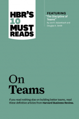 книга HBR's 10 Must Reads on Teams (with featured article "The Discipline of Teams," by Jon R. Katzenbach and Douglas K. Smith)