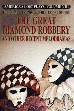 Книга America's Lost Plays, Vol. VIII: The Great Diamond Robbery and Other Recent Melodramas на ReadRate.com книга America's Lost Plays, Vol. VIII: The Great Diamond Robbery and Other Recent Melodramas