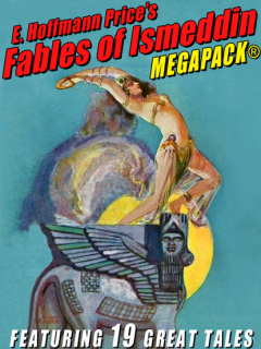 Книга E. Hoffmann Price's Fables of Ismeddin MEGAPACK® на ReadRate.com книга E. Hoffmann Price's Fables of Ismeddin MEGAPACK®