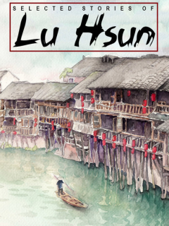 Книга Selected Stories of Lu Hsun на ReadRate.com книга Selected Stories of Lu Hsun