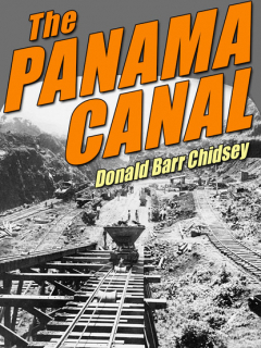 Книга The Panama Canal: An Informal History of Its Concept, Building, and Present Status на ReadRate.com книга The Panama Canal: An Informal History of Its Concept, Building, and Present Status