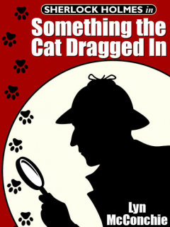 Книга Sherlock Holmes in Something the Cat Dragged In на ReadRate.com книга Sherlock Holmes in Something the Cat Dragged In