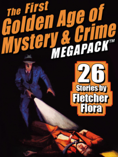Книга The First Golden Age of Mystery & Crime MEGAPACK ®: Fletcher Flora на ReadRate.com книга The First Golden Age of Mystery & Crime MEGAPACK ®: Fletcher Flora