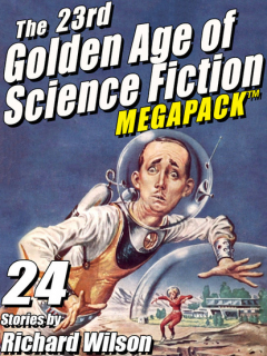 Книга The 23rd Golden Age of Science Fiction MEGAPACK ®: Richard Wilson на ReadRate.com книга The 23rd Golden Age of Science Fiction MEGAPACK ®: Richard Wilson