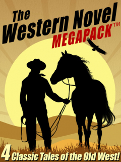 Книга The Western Novel MEGAPACK ™: 4 Classic Tales of the Old West на ReadRate.com книга The Western Novel MEGAPACK ™: 4 Classic Tales of the Old West