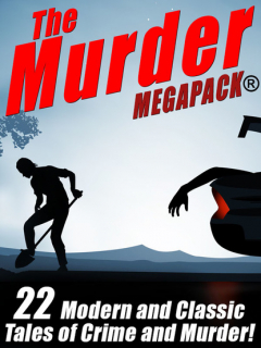 Книга The Murder MEGAPACK®: 22 Classic and Modern Tales of Crime and Murder на ReadRate.com книга The Murder MEGAPACK®: 22 Classic and Modern Tales of Crime and Murder