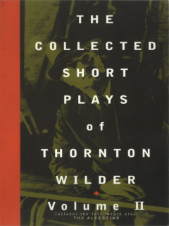 Книга The Collected Short Plays of Thornton Wilder, Volume II на ReadRate.com книга The Collected Short Plays of Thornton Wilder, Volume II