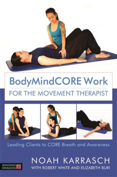Книга BodyMindCORE Work for the Movement Therapist на ReadRate.com книга BodyMindCORE Work for the Movement Therapist