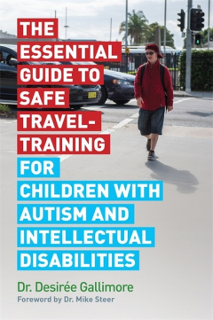 Книга The Essential Guide to Safe Travel-Training for Children with Autism and Intellectual Disabilities на ReadRate.com книга The Essential Guide to Safe Travel-Training for Children with Autism and Intellectual Disabilities