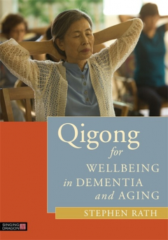 Книга Qigong for Wellbeing in Dementia and Aging на ReadRate.com книга Qigong for Wellbeing in Dementia and Aging