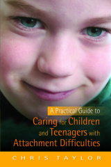 книга A Practical Guide to Caring for Children and Teenagers with Attachment Difficulties