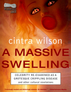Книга A Massive Swelling: Celebrity Re-Examined As a Grotesque, Crippling Disease and Other Cultural Revelations на ReadRate.com книга A Massive Swelling: Celebrity Re-Examined As a Grotesque, Crippling Disease and Other Cultural Revelations