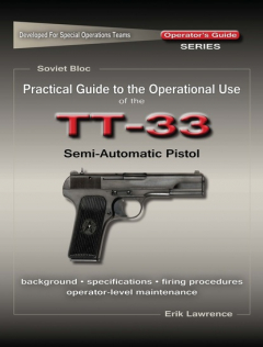 Книга Practical Guide to the Operational Use of the TT-33 Tokarev Pistol на ReadRate.com книга Practical Guide to the Operational Use of the TT-33 Tokarev Pistol