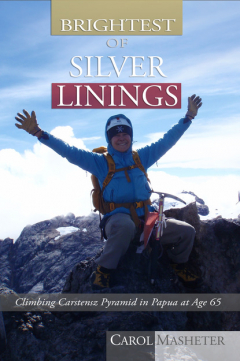 Книга Brightest of Silver Linings: Climbing Carstensz Pyramid In Papua At Age 65 на ReadRate.com книга Brightest of Silver Linings: Climbing Carstensz Pyramid In Papua At Age 65