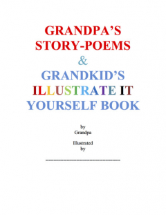 Книга Grandpa's Story-Poems & Grandkid's Illustrate It Yourself Book на ReadRate.com книга Grandpa's Story-Poems & Grandkid's Illustrate It Yourself Book