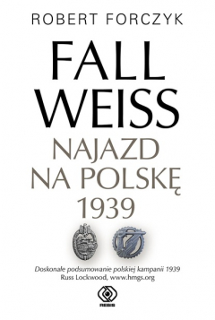 Книга Fall Weiss. Najazd na Polskę 1939 на ReadRate.com книга Fall Weiss. Najazd na Polskę 1939