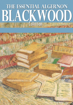 Книга The Essential Algernon Blackwood Collection на ReadRate.com книга The Essential Algernon Blackwood Collection