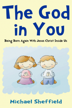 Книга The God in You (Being Born Again with Jesus Christ Inside Us) на ReadRate.com книга The God in You (Being Born Again with Jesus Christ Inside Us)