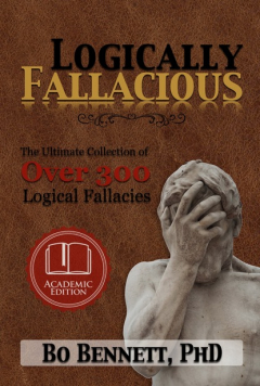 Книга Logically Fallacious: The Ultimate Collection of Over 300 Logical Fallacies (Academic Edition) на ReadRate.com книга Logically Fallacious: The Ultimate Collection of Over 300 Logical Fallacies (Academic Edition)