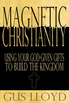 Книга Magnetic Christianity: Using Your God-Given Gifts to Build the Kingdom на ReadRate.com книга Magnetic Christianity: Using Your God-Given Gifts to Build the Kingdom