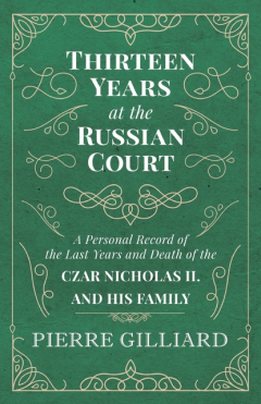 Книга Thirteen Years at the Russian Court - A Personal Record of the Last Years and Death of the Czar Nicholas II. and his Family на ReadRate.com книга Thirteen Years at the Russian Court - A Personal Record of the Last Years and Death of the Czar Nicholas II. and his Family