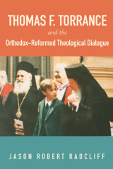 книга Thomas F. Torrance and the Orthodox-Reformed Theological Dialogue