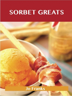 Книга Sorbet Greats: Delicious Sorbet Recipes, The Top 93 Sorbet Recipes на ReadRate.com книга Sorbet Greats: Delicious Sorbet Recipes, The Top 93 Sorbet Recipes