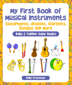 Книга My First Book of Musical Instruments: Saxophones, Ukuleles, Clarinets, Bongos and More - Baby & Toddler Color Books на ReadRate.com книга My First Book of Musical Instruments: Saxophones, Ukuleles, Clarinets, Bongos and More - Baby & Toddler Color Books