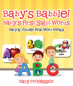 Книга Baby's Babble! Baby's First Sight Words. - Baby & Toddler First Word Books на ReadRate.com книга Baby's Babble! Baby's First Sight Words. - Baby & Toddler First Word Books