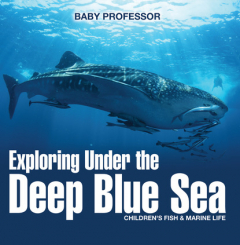 Книга Exploring Under the Deep Blue Sea | Children's Fish & Marine Life на ReadRate.com книга Exploring Under the Deep Blue Sea | Children's Fish & Marine Life