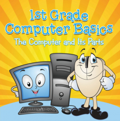 Книга 1st Grade Computer Basics : The Computer and Its Parts на ReadRate.com книга 1st Grade Computer Basics : The Computer and Its Parts
